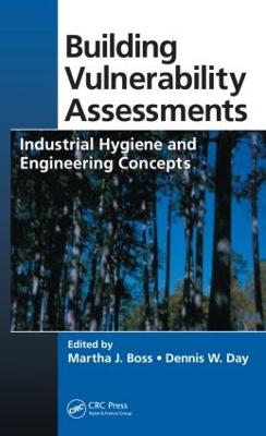 Building Vulnerability Assessments: Industrial Hygiene and Engineering Concepts - Boss, Martha J (Editor), and Day, Dennis W (Editor)