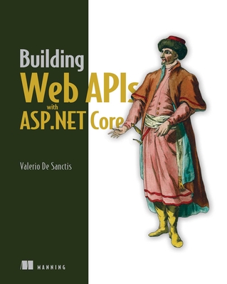 Building Web APIs with ASP.NET Core - de Sanctis, Valerio