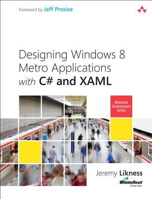 Building Windows 8 Apps with C# and XAML - Likness, Jeremy, and Montgomery, John