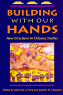Building with Our Hands: New Directions in Chicana Studies