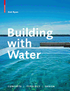 Building with Water: Concepts, Typology, Design