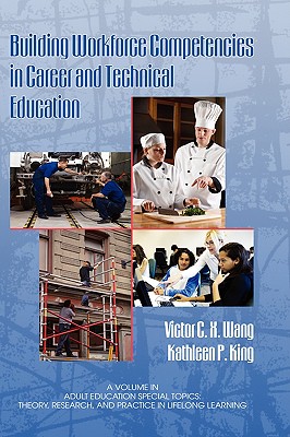 Building Workforce Competencies in Career and Technical Education (Hc) - Wang, Victor C X, and King, Kathleen P