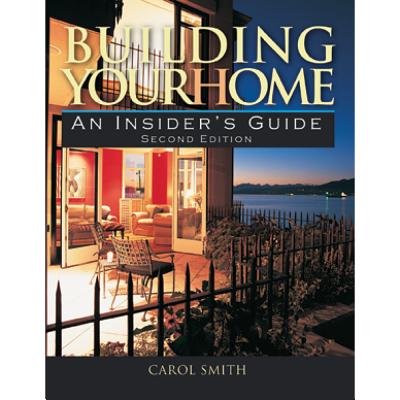 Building Your Home: An Insider's Guide - Smith, Carol