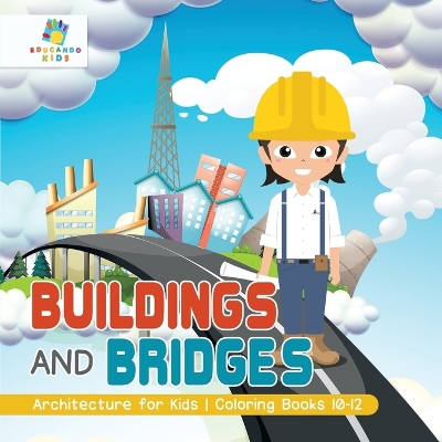 Buildings and Bridges Architecture for Kids Coloring Books 10-12 - Educando Kids
