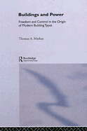 Buildings and Power: Freedom and Control in the Origin of Modern Building Types