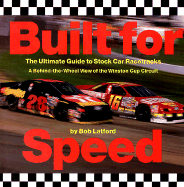 Built for Speed: The Ultimate Guide to Stock Car Racetracks: A Behind-The-Wheel View of the Winston Cup Circuit