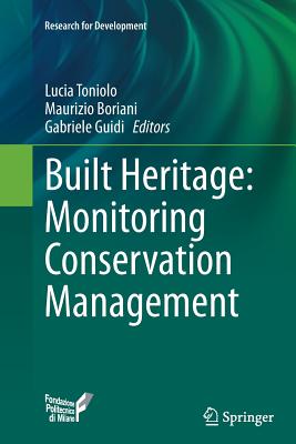 Built Heritage: Monitoring Conservation Management - Toniolo, Lucia (Editor), and Boriani, Maurizio (Editor), and Guidi, Gabriele (Editor)