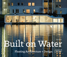 Built on Water: Floating Architecture + Design