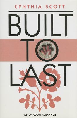 Built to Last - Scott, Cynthia, Ph.D., M.P.H.