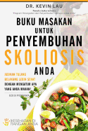 Buku Masakan Untuk Penyembuhan Skoliosis Anda: Jadikan Tulang Belakang Lebih Sehat Dengan Mengatur APA Yang Anda Makan!