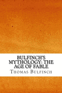 Bulfinch's Mythology: The Age of Fable