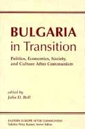 Bulgaria in Transition: Politics, Economics, Society, and Culture After Communism