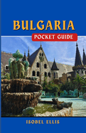 Bulgaria Pocket Guide: Discovering the Jewel of Eastern Europe