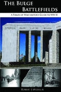 Bulge Battlefields: A Field's of War Visitors Guide to WWII