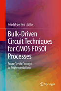 Bulk-Driven Circuit Techniques for CMOS FDSOI Processes: From Circuit Concept to Implementations