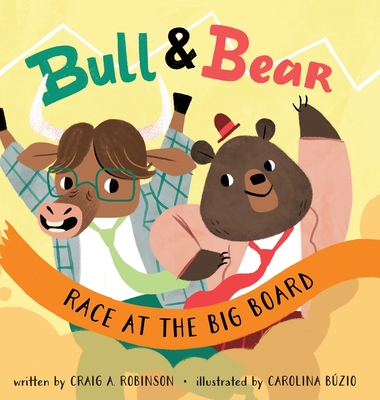 Bull & Bear Race at the Big Board - Robinson, Craig A, and Buzio, Carolina (Illustrator)
