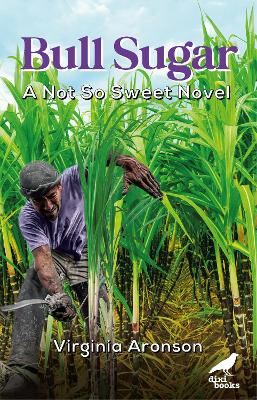Bull Sugar: A Not So Sweet Novel - Aronson, Virginia