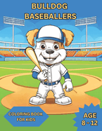 BullDog Baseballers: Coloring Book For Kids