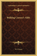 Bulldog Carney's Alibi