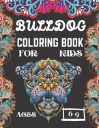 Bulldog Coloring Book for Kids Ages 6-9: A Amazing Cute Frenchie Dogs Coloring Books Nice Gift for Dog Lovers!