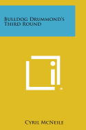 Bulldog Drummond's Third Round - McNeile, Cyril