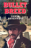 Bullet Breed - Ernenwein, Leslie