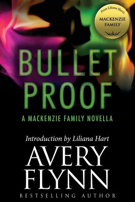 Bullet Proof: A MacKenzie Family Novella - Flynn, Avery