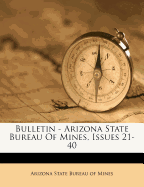 Bulletin - Arizona State Bureau of Mines, Issues 21-40
