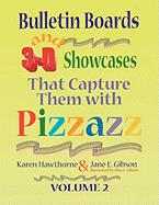 Bulletin Boards and 3-D Showcases That Capture Them with Pizzazz, Volume 2