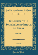 Bulletin de la Socit Acadmique de Brest, Vol. 32: 1906-1907 (Classic Reprint)