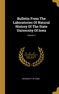 Bulletin From The Laboratories Of Natural History Of The State University Of Iowa; Volume 3