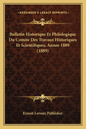 Bulletin Historique Et Philologique Du Comite Des Travaux Historiques Et Scientifiques, Annee 1889 (1889)