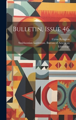 Bulletin, Issue 46 - Byington, Cyrus, and Smithsonian Institution Bureau of Amer (Creator)