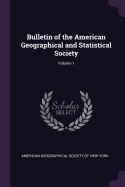 Bulletin of the American Geographical and Statistical Society; Volume 1