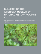 Bulletin of the American Museum of Natural History Volume 42