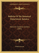 Bulletin of the Botanical Department, Jamaica: Notes on Castleton Gardens (1895)