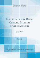 Bulletin of the Royal Ontario Museum of Archaeology, Vol. 12: July 1937 (Classic Reprint)