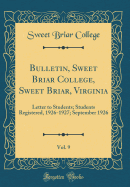 Bulletin, Sweet Briar College, Sweet Briar, Virginia, Vol. 9: Letter to Students; Students Registered, 1926-1927; September 1926 (Classic Reprint)