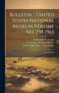 Bulletin - United States National Museum Volume No. 238 1965: No. 238 1965
