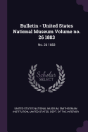 Bulletin - United States National Museum Volume No. 26 1883: No. 26 1883