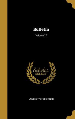 Bulletin; Volume 17 - University of Cincinnati (Creator)