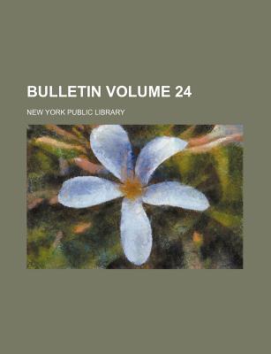 Bulletin Volume 24 - Library, New York Public (Creator)