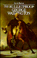 Bulletproof George Washington: An Account of God's Providential Care