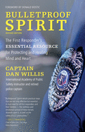 Bulletproof Spirit, Revised Edition: The First Responder's Essential Resource for Protecting and Healing Mind and Heart