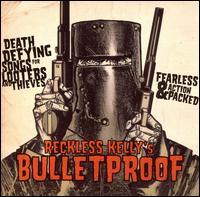 Bulletproof - Reckless Kelly