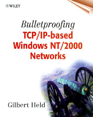 Bulletproofing Tcp/Ip-Based Windows Nt/2000 Networks - Held, Gilbert
