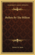 Bullets by the Billion