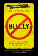 Bully: An Action Plan for Teachers and Parents to Combat the Bullying Crisis