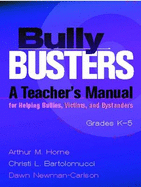 Bully Busters: A Teacher's Manual for Helping Bullies, Victims, and Bystanders: Grades K-5