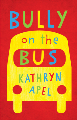 Bully on the Bus - Apel, Kathryn